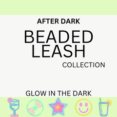 Promotional graphic for the 'After Dark Beaded Leash Collection' featuring the text 'Glow in the Dark' on a white background with a light green top and bottom border, decorated with colorful icons.